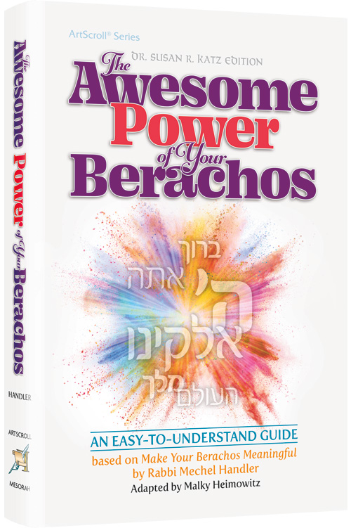 The Awesome Power of Your Berachos