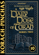 A DAILY DOSE OF TORAH SERIES 2 - VOLUME 10: Weeks of Korach through Pinchas