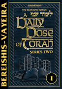 A DAILY DOSE OF TORAH SERIES 2 - VOL. 01: Weeks of  Bereishis through Vayeira