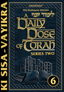 A DAILY DOSE OF TORAH SERIES 2 - VOLUME 06: Weeks of Ki Sisa through Vayikra