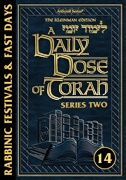 A DAILY DOSE OF TORAH SERIES 2 Vol 14: The Rabbinic Festivals and Fast Days