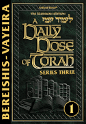 A DAILY DOSE OF TORAH SERIES 3 - VOLUME 01: Weeks of  Bereishis through Vayeira