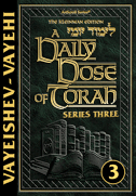 A DAILY DOSE OF TORAH SERIES 3 - VOLUME 03: Weeks of Vayeishev through Vayechi