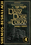 A DAILY DOSE OF TORAH SERIES 3 Vol 04: Weeks of Shemos through Beshalach (ebook)