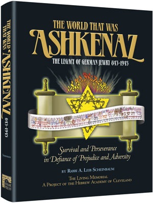 The World That Was: Ashkenaz - The Legacy of German Jewry 843-1945