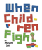 When Children Fight